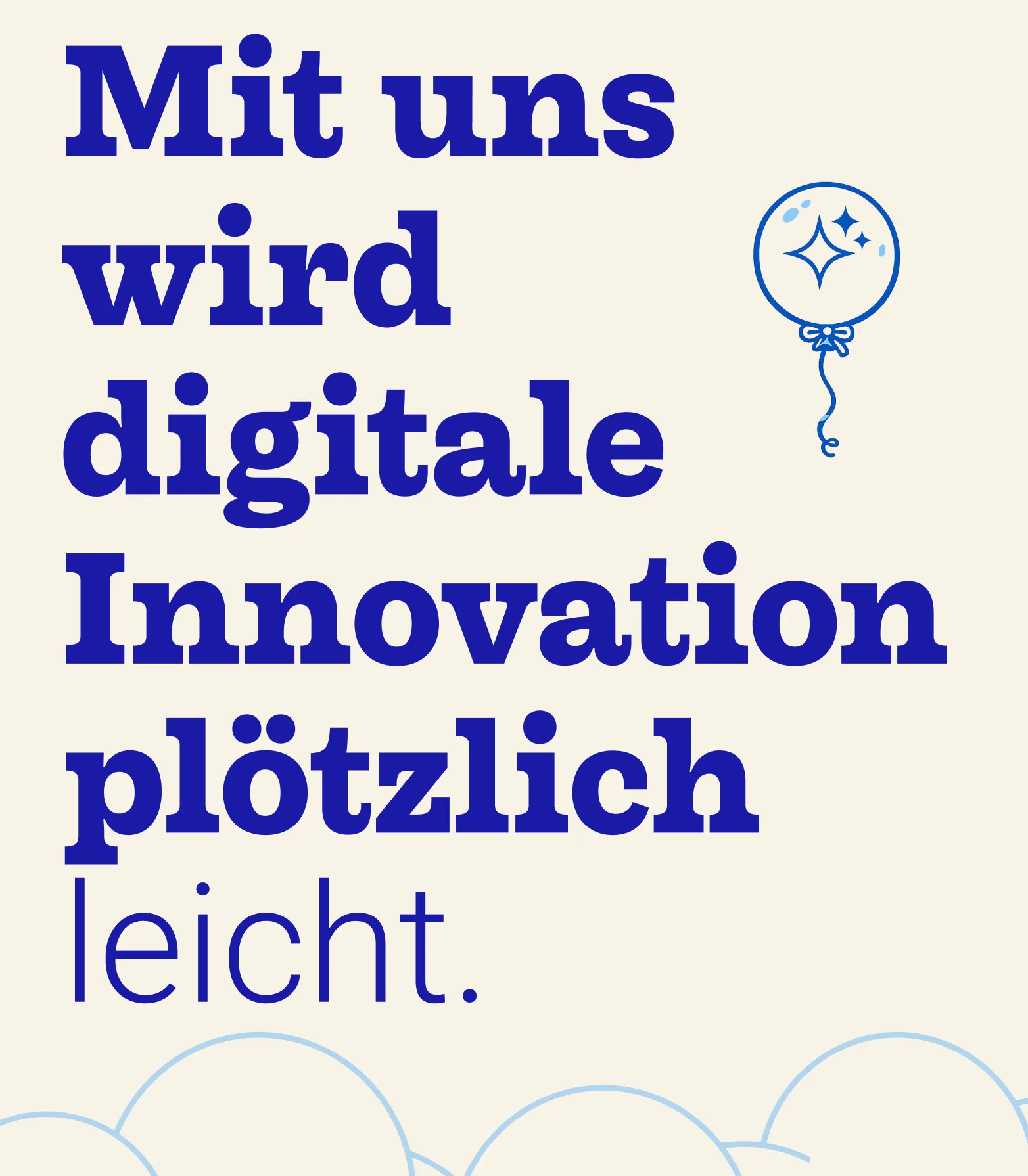 Mit uns wird digitale Innovation plötzlich leicht.